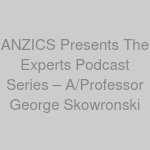 ANZICS Presents The Experts Podcast Series – A/Professor George Skowronski